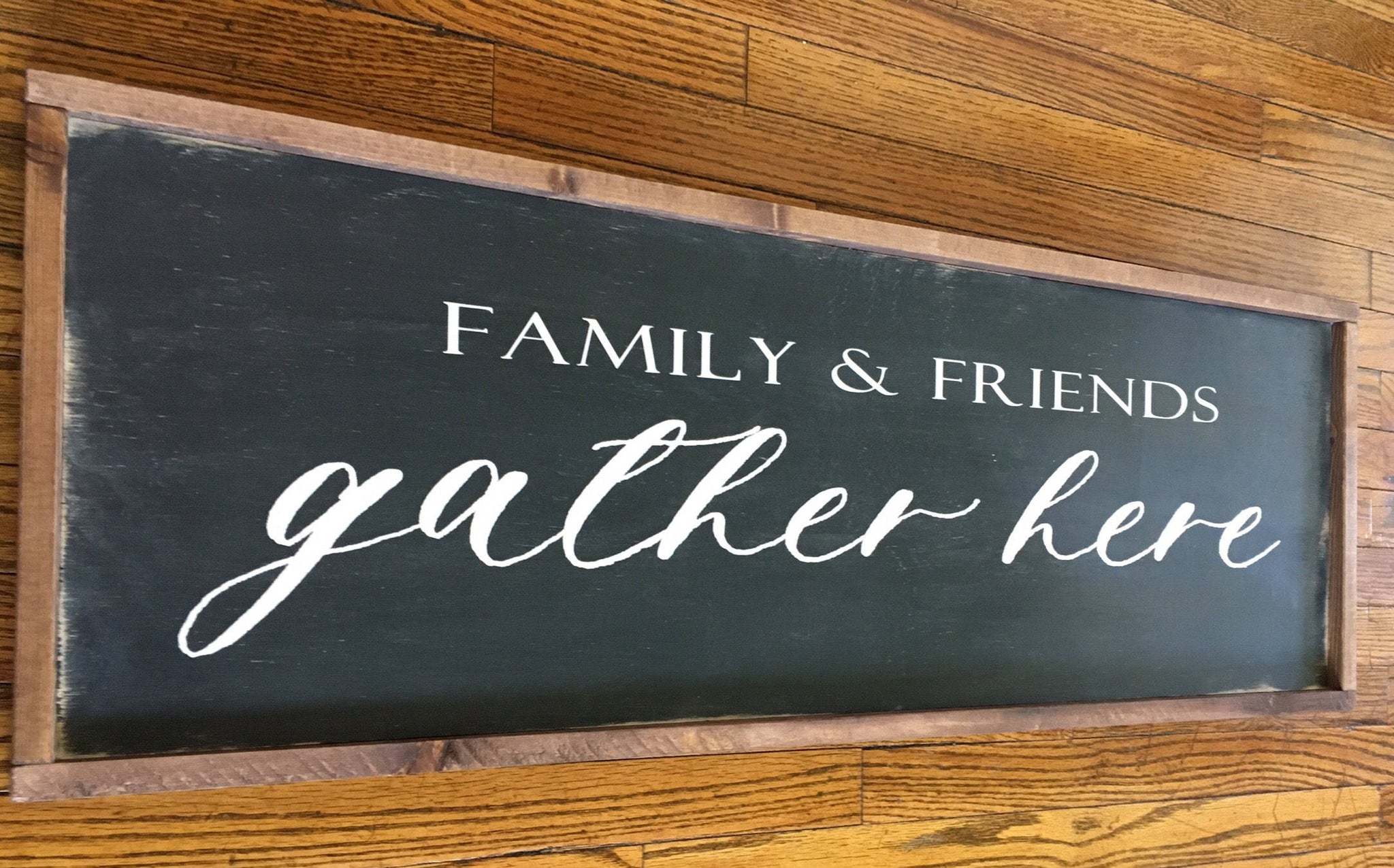 Family & Friends Gather Here Wood sign
