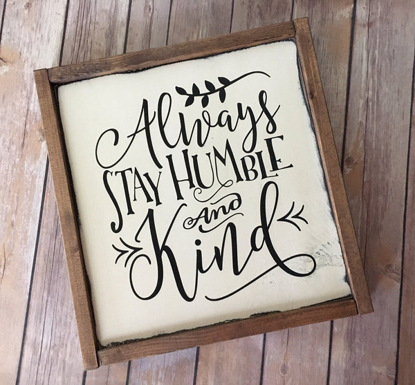 Always Stay Humble and Kind Wood Sign