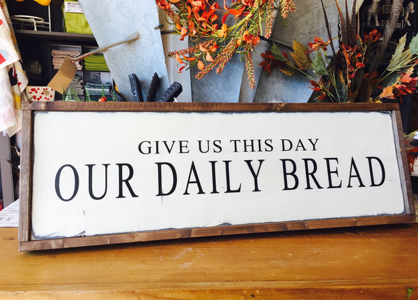 Our Daily Bread Wood Sign