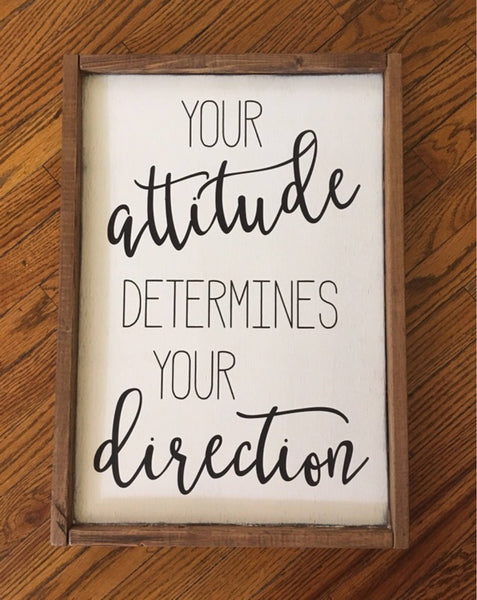 Attitude determines Direction Wood Sign - Farmhouse - Inspiration - Teacher Gift - Positive - Motivation