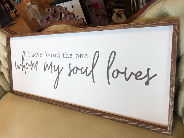 I Have Found the One Whom My Soul Loves Wood Sign - Farmhouse Style - Bedroom Decor - Fixer Upper