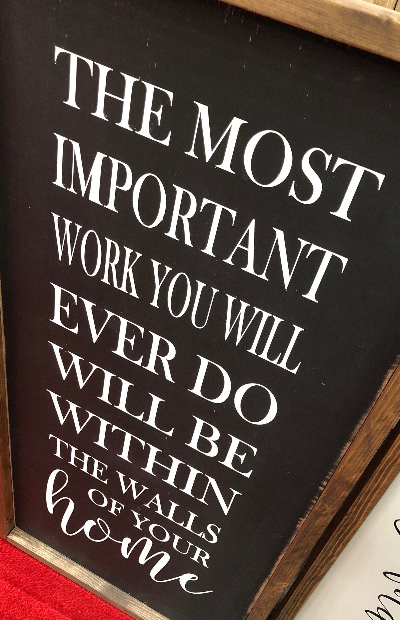 The Most Important Work You will Ever Do Wood Sign 18" x 36"