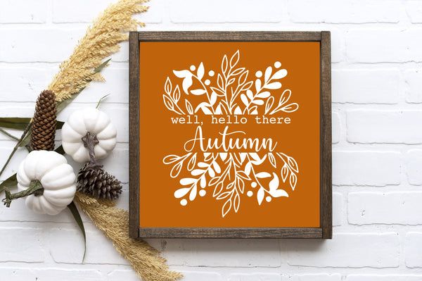 Well Hello There  Autumn - 13"x13" - MORE COLOR & SIZES - Wood Sign - Fall Décor - Autumn