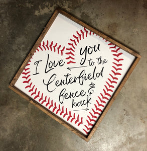 Love You to the Centerfield Fence and Back Wood Sign