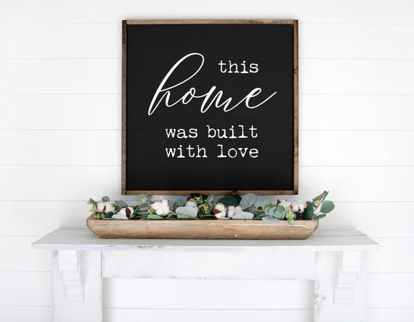 This Home was built with Love Wood Sign