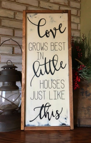 Love Grows Best in Little Houses Framed Sign