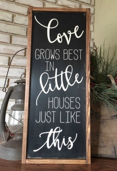Love Grows Best in Little Houses Framed Sign